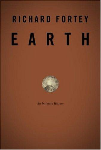 Richard Fortey: Earth (2004, Knopf)