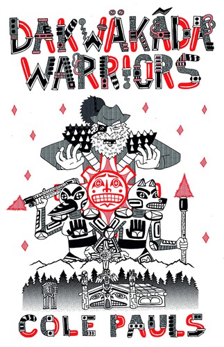 Cole Pauls: Dakwäkãda Warriors (2019, Conundrum Press)