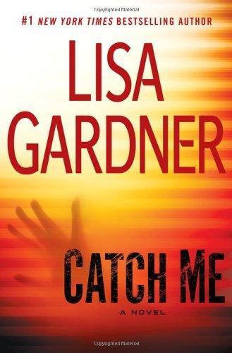 Lisa Gardner: Catch Me (Detective D.D. Warren, #6) (2012)