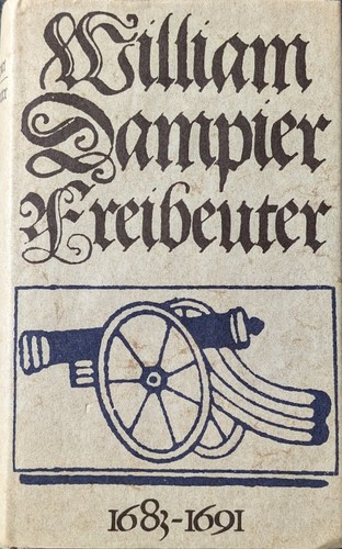 William Dampier: Freibeuter 1683-1691. Das abenteuerliche Tagebuch eines Weltumseglers und Piraten. (Hardcover, Thienemann Verlag)
