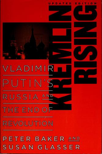 Baker, Peter: Kremlin rising (2007, Potomac Books)