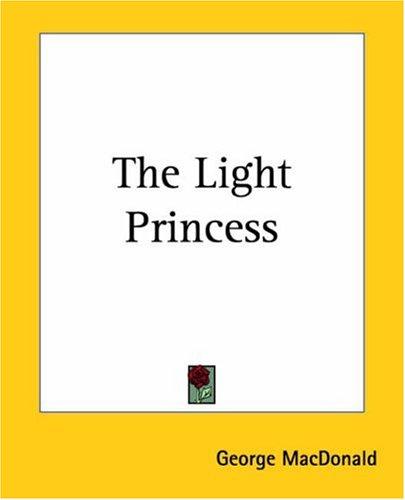 George MacDonald: The Light Princess (Paperback, 2004, Kessinger Publishing)