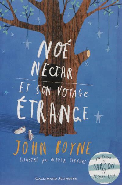 John Boyne: Noé Nectar et son voyage étrange (French language, 2012)