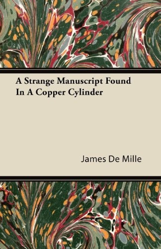 James De Mille: A Strange Manuscript Found In A Copper Cylinder (Paperback, 2011, Patterson Press)
