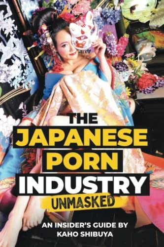 Kaho Shibuya, Tony Gonzalez: The Japanese Porn Industry Unmasked (Paperback, Bento Books, Inc.)