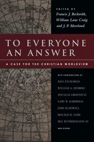 J. P. Moreland, Francis J. Beckwith, William Lane Craig: To Everyone an Answer (Hardcover, 2004, IVP Academic, an imprint of InterVarsity Press)