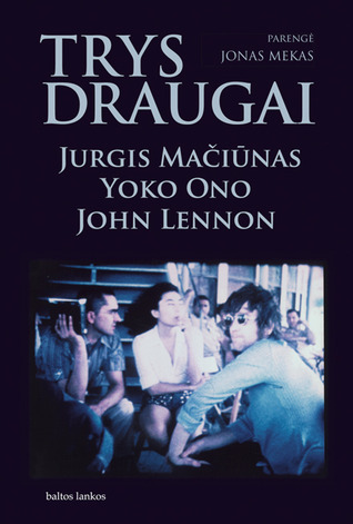 Jonas Mekas: Trys draugai (Paperback, Lithuanian language, 2007, Baltos lankos)