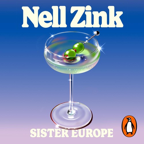 Nell Zink: Sister Europe (AudiobookFormat, 2025, Penguin Books Ltd)