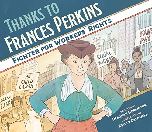 Deborah Hopkinson, Kristy Caldwell: Thanks to Frances Perkins (2022, Peachtree Publishing Company Inc.)