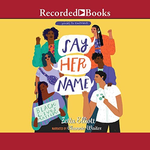 Zetta Elliott: Say Her Name (AudiobookFormat, 2020, Recorded Books, Inc. and Blackstone Publishing)