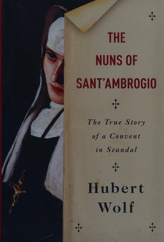 Hubert Wolf: The nuns of Sant'Ambrogio (2015)