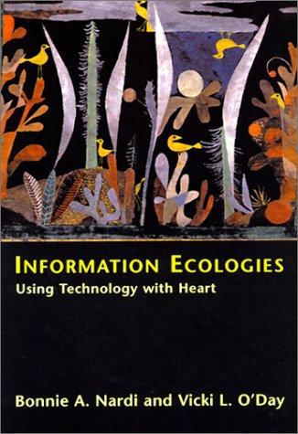 Bonnie A. Nardi: Information ecologies (1999, MIT Press)