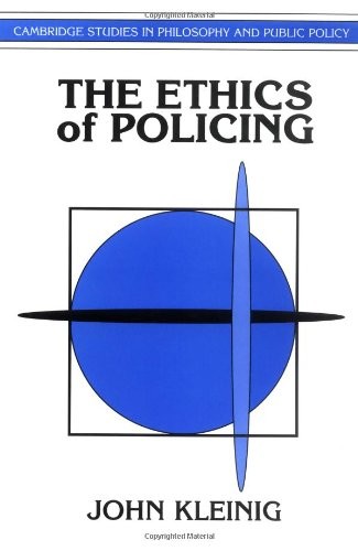 The ethics of policing (1996, Cambridge University Press)