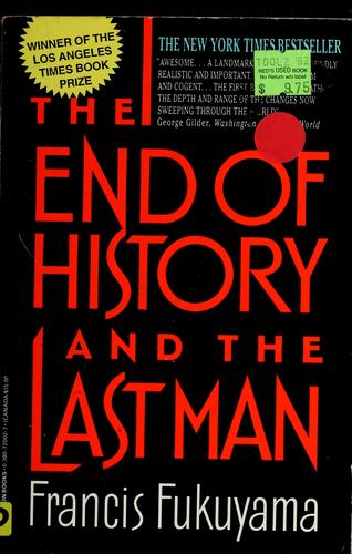 Francis Fukuyama: The end of history and the last man (1992, Free Press, Maxwell Macmillan Canada, Maxwell Macmillan International)
