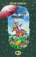 Zhiyi Li, Astrid Lindgren: Mūsų visų Madikė (Hardcover, Lithuanian language, 1997, Alma littera)