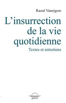 Raoul Vaneigem: L'insurrection de la vie quotidienne (French language, 2020, Grevis)