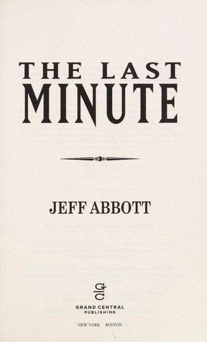 Jeff Abbott: The last minute (2012, Grand Central Pub.)