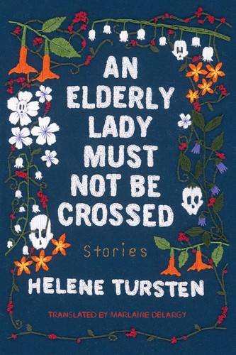 Helene Tursten, Marlaine Delargy: An Elderly Lady Must Not Be Crossed (Hardcover, 2021, Soho Crime)