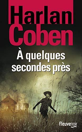 Harlan Coben: À quelques secondes près (French language, Fleuve noir)