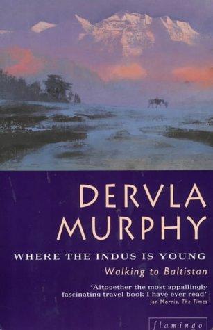 Dervla Murphy: Where the Indus is young (Paperback, 1995, Flamingo)