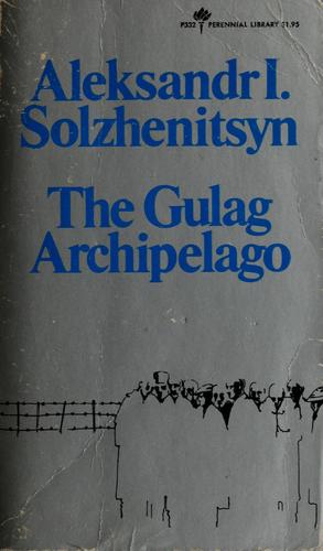 Alexandre Soljénitsyne: The Gulag archipelago, 1918-1956 (1973, Harper & Row)