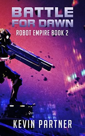 Kevin Partner: Robot Empire : Battle for Dawn (EBook, 2017, Independently Published)