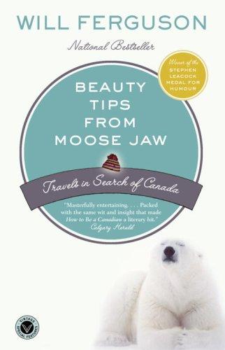 Will Ferguson: Beauty Tips from Moose Jaw (Paperback, 2005, Vintage Canada)