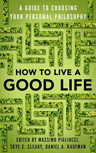 Massimo Pigliucci, Skye Cleary, Daniel Kaufman: How to Live a Good Life (2020, Knopf Doubleday Publishing Group)