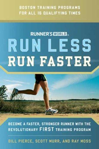 Bill Pierce, Scott Murr, Ray Moss, William James Pierce: Runner's World Run Less, Run Faster (Paperback, 2007, Rodale Books)