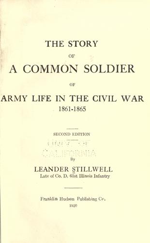 Leander Stillwell: The story of a common soldier of army life in the civil war, 1861-1865 (1920, Franklin Hudson Publishing Co.)