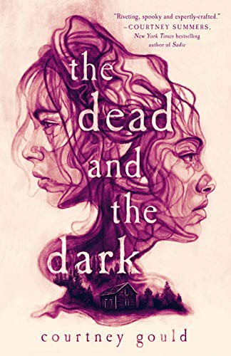 Courtney Gould: The Dead and the Dark (2021, Wednesday Books)