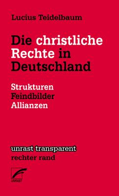 Lucius Teidelbaum: Die christliche Rechte in Deutschland (German language, UNRAST Verlag)