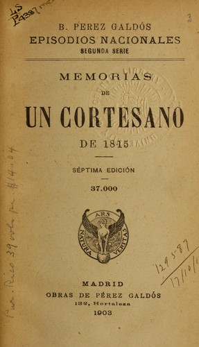 Benito Pérez Galdós: Memorias de un Cortesano de 1815. (Spanish language, 1903, Obras de Pérez Galdós)