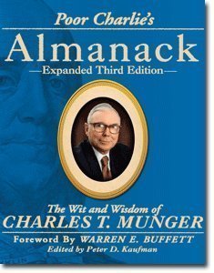 Peter E. Kaufman, Charles T. Munger: Poor Charlie's Almanack: The Wit and Wisdom of Charles T. Munger (2008)