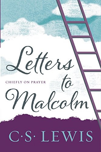 C. S. Lewis: Letters to Malcolm, Chiefly on Prayer (Paperback, 2017, HarperOne)