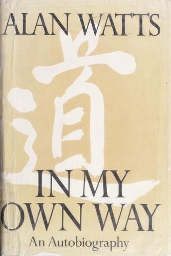Alan Watts: In my own way (1972, Pantheon Books)