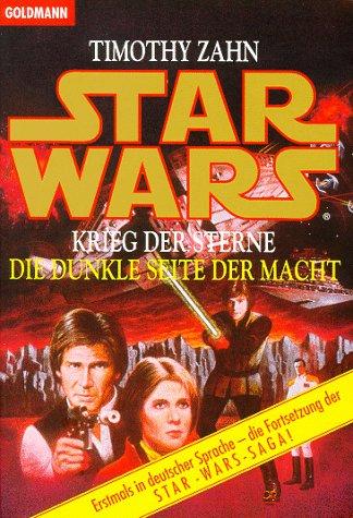 Timothy Zahn: Star Wars. Die dunkle Seite der Macht. Krieg der Sterne. (Paperback, German language, 1993, Goldmann)