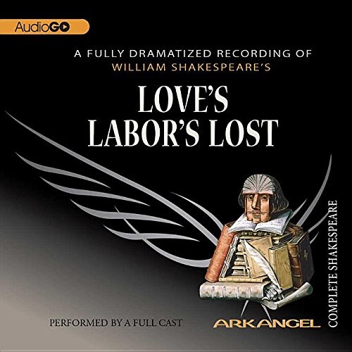 William Shakespeare: Love's Labor's Lost Lib/E (Arkangel Shakespeare Collection) (2006, Blackstone Pub)