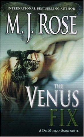 M. J. Rose: The Venus Fix (Paperback, 2006, Mira)