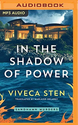 Marlaine Delargy, Angela Dawe, Viveca Sten: In the Shadow of Power (AudiobookFormat, 2019, Brilliance Audio)