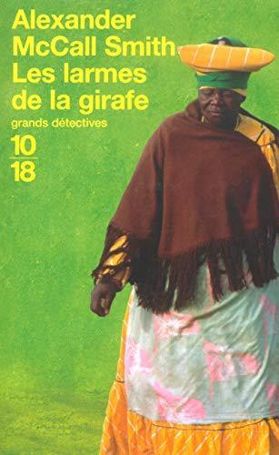 Alexander McCall Smith: Les larmes de la girafe (French language, 2003, Éditions 10/18)