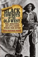 Tricia Martineau Wagner: Black Cowboys Of The Old West True Sensational And Littleknown Stories From History (2010, Two Dot Books)