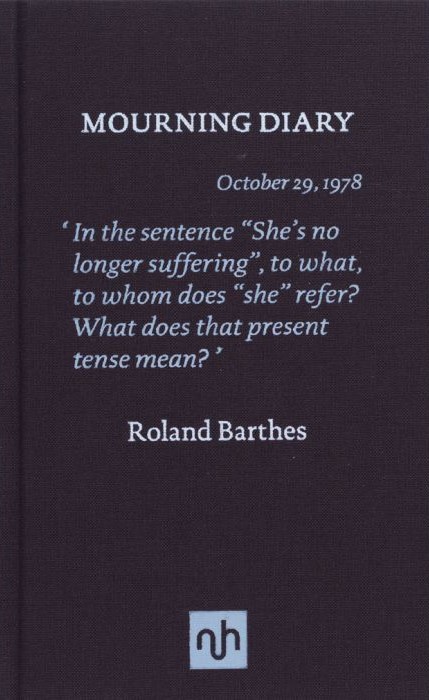 Roland Barthes, Richard Howard, Nathalie Léger: Mourning Diary (Hardcover, 2011, Notting Hill Editions)