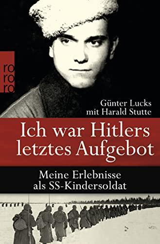 Günter Lucks: Ich war Hitlers letztes Aufgebot (German language, 2010, Rowohlt Taschenbuch)