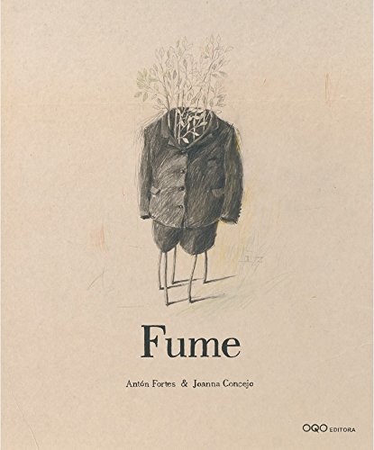 Joanna Concejo, Anton Fortes Torres: Fume (Hardcover, 2008, OQO Editora)