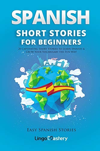 Lingo Mastery: Spanish Short Stories for Beginners (Paperback, 2018, CreateSpace Independent Publishing Platform)