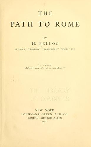 Hilaire Belloc: The  path to Rome (1902, Longmans, Green and co.; [etc.,etc.])