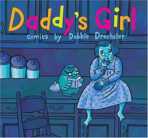 Debbie Drechsler: Daddy's Girl (Hardcover, 2008, Fantagraphics)