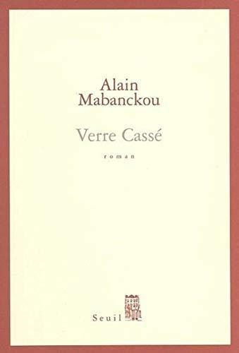 Alain Mabanckou: Verre cassé (French language, 2005, Éditions du Seuil)