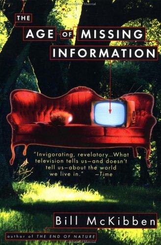 Bill McKibben: The age of missing information (1992, Plume)